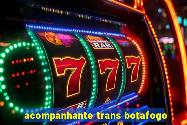 acompanhante trans botafogo